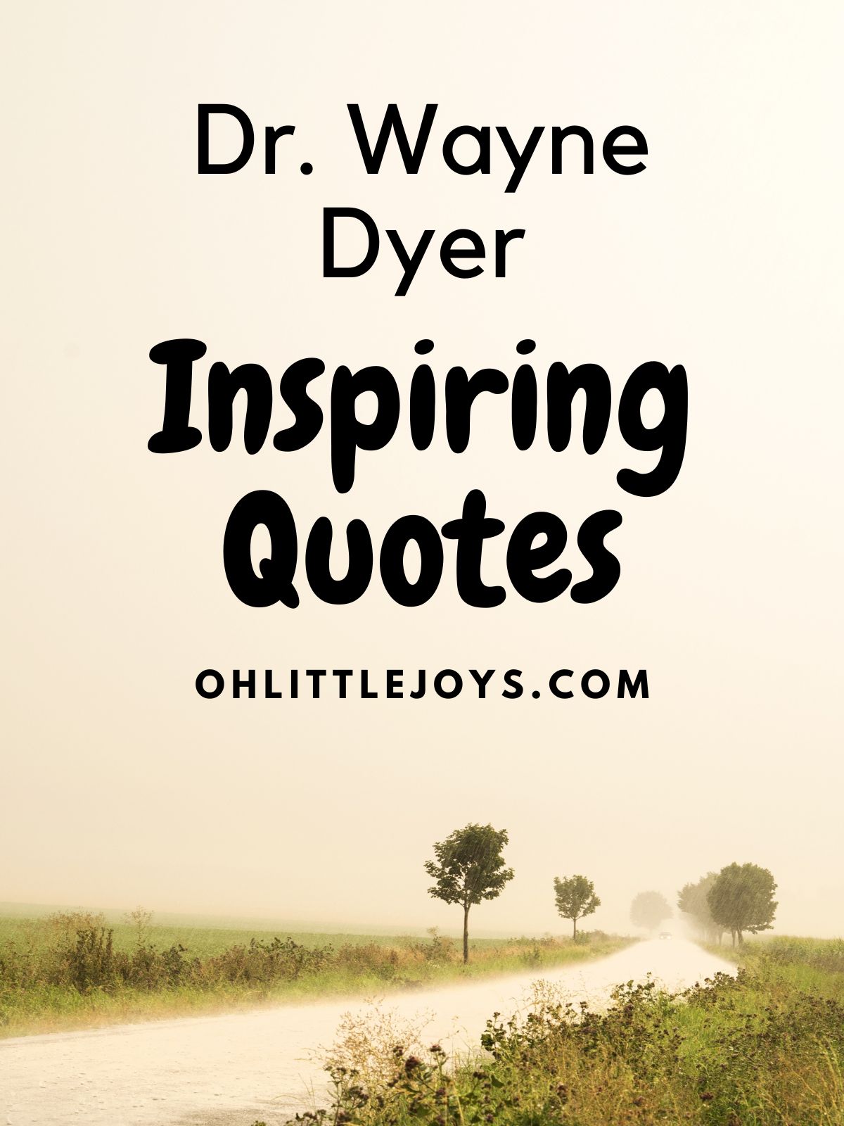 A photo infographic that reads Dr. Wayne Dyer Inspiring quotes.